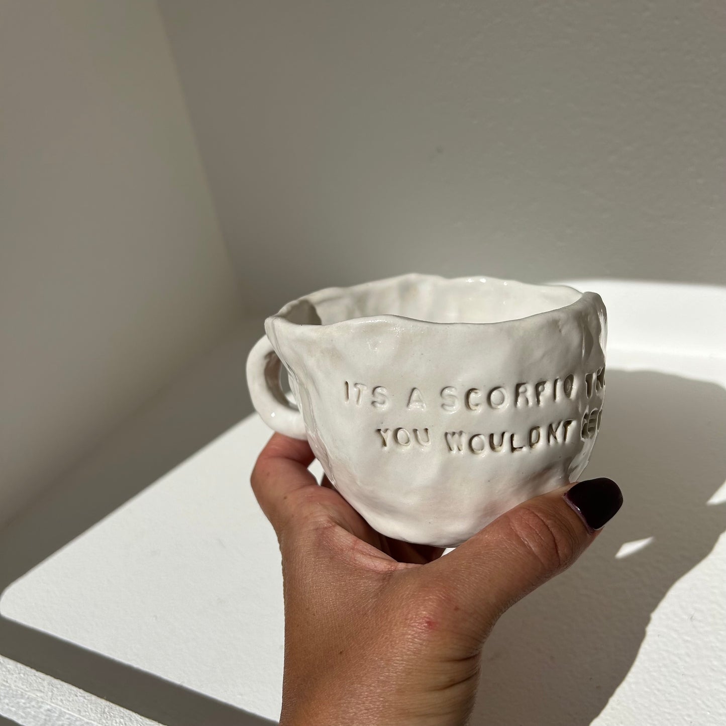 Ceramic Mug - “It’s a Scorpio thing you wouldn’t get it”
