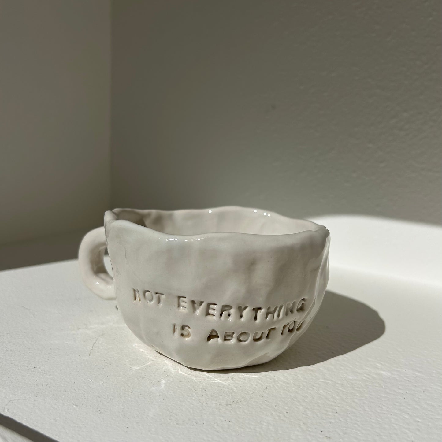 Ceramic Mug - “not everything is about you”